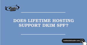 Does Lifetime Hosting Support dkim spf