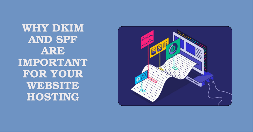 Why DKIM and SPF Are Important for Your Website Hosting