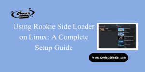 Using Rookie Side Loader on Linux