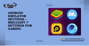 Android Emulator Settings – Brilliant 7 Settings for Gaming
