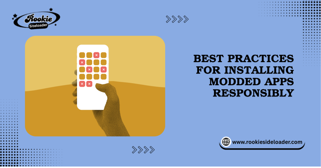 Best Practices for Installing Modded Apps Responsibly