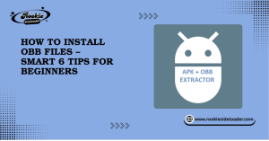 How To Install OBB Files – Smart 6 Tips for Beginners