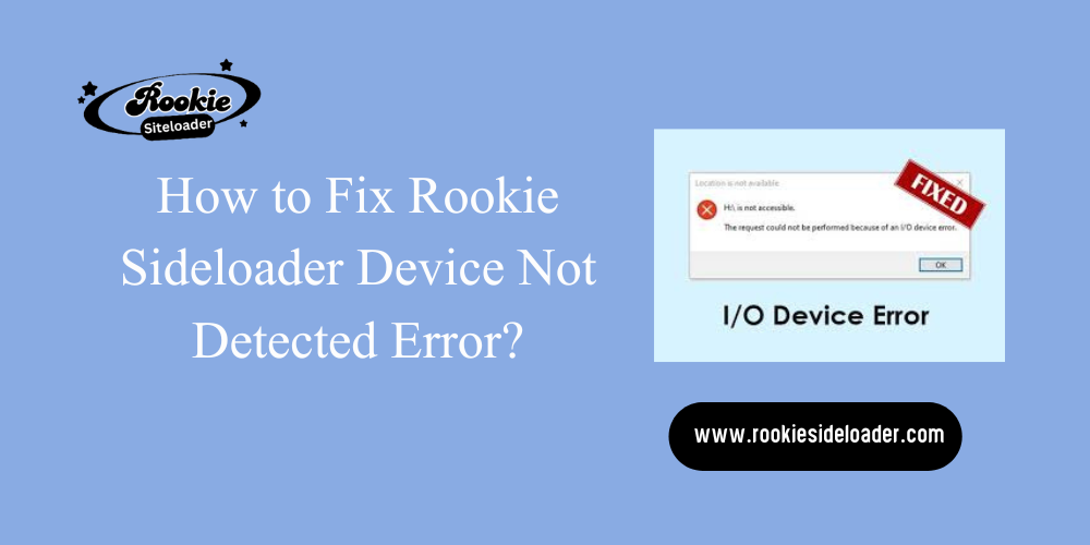 How to Fix Rookie Sideloader Device Not Detected Error