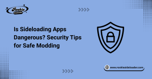 Is Sideloading Apps Dangerous Security Tips for Safe Modding