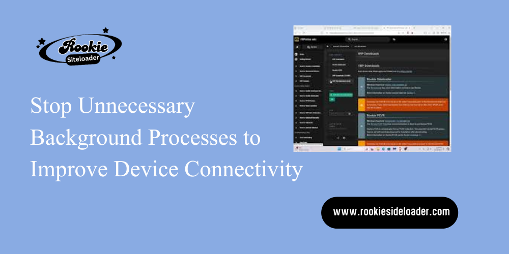 Stop Unnecessary Background Processes to Improve Device Connectivity