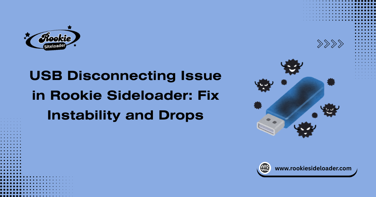 USB Disconnecting Issue in Rookie Sideloader
