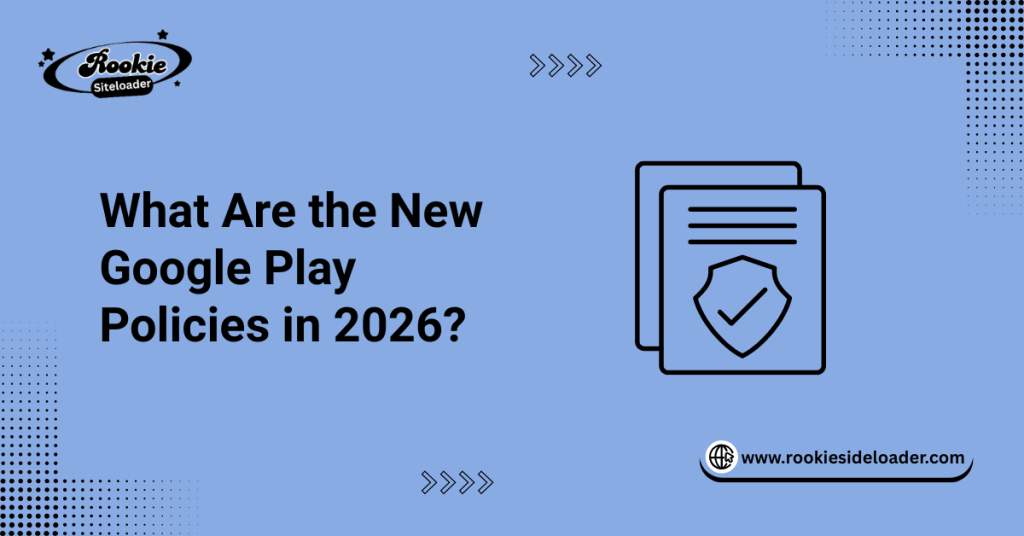 What Are the New Google Play Policies in 2026