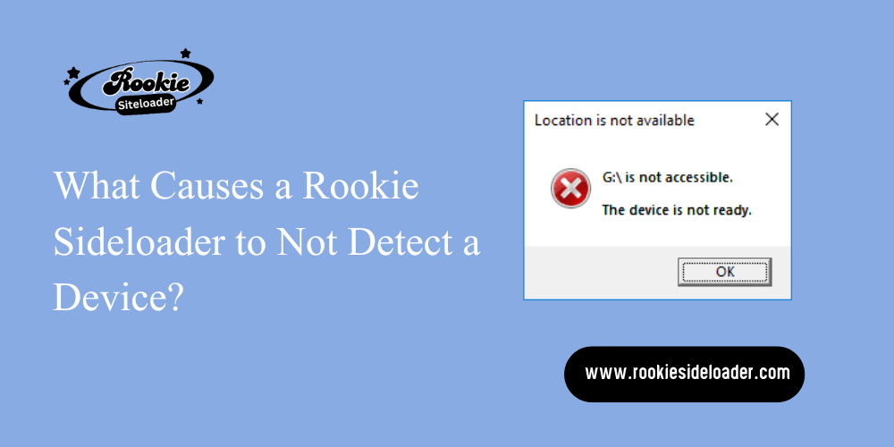 What Causes a Rookie Sideloader to Not Detect a Device