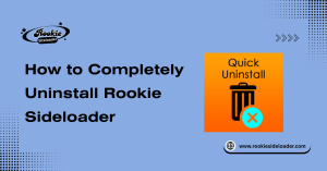 How to Completely Uninstall Rookie Sideloader