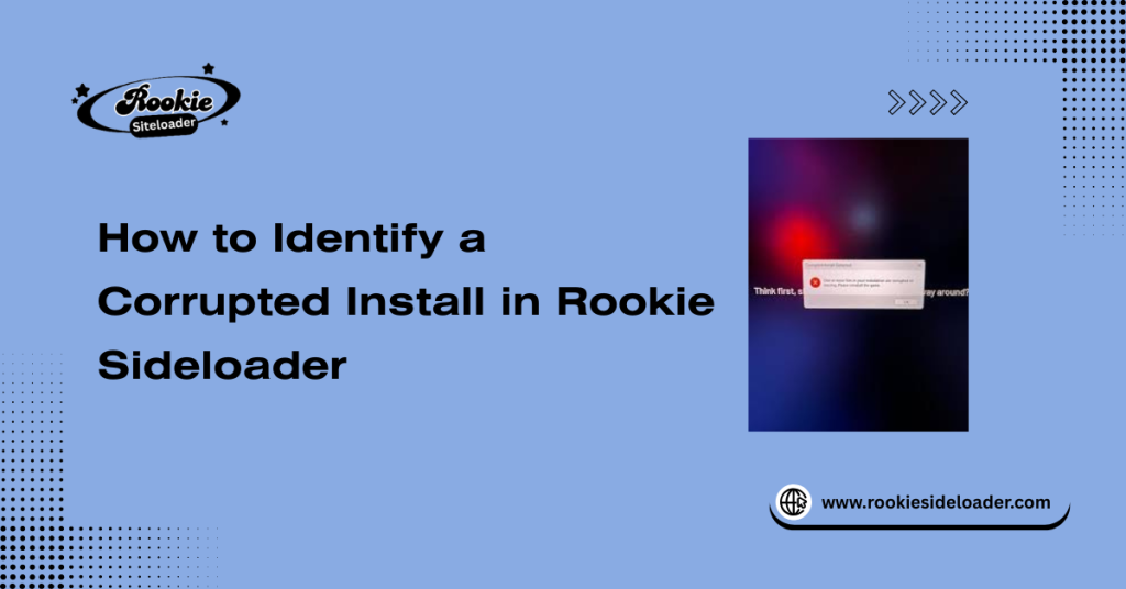 Identify a Corrupted Install in Rookie Sideloader