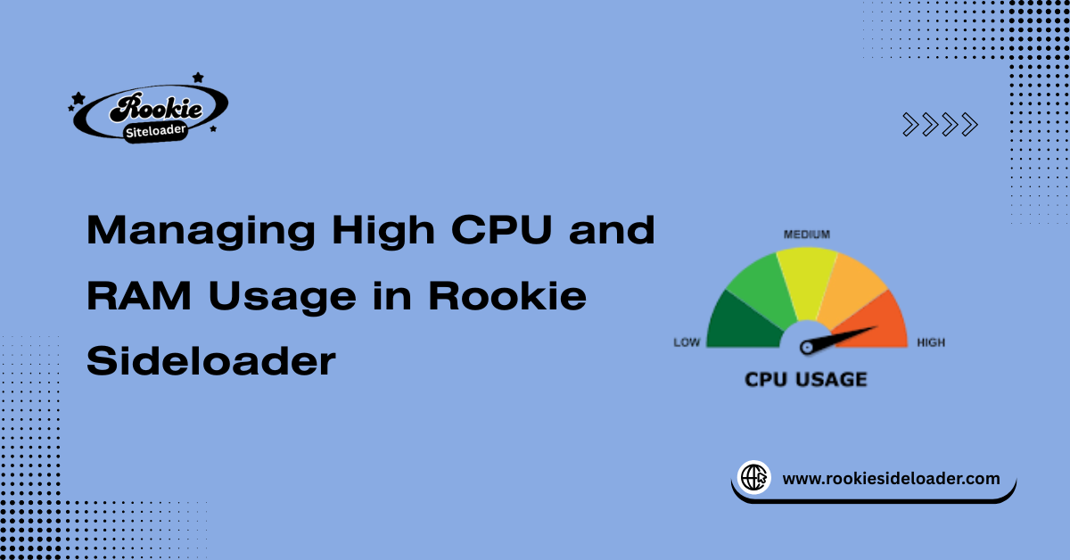 Managing High CPU and RAM Usage in Rookie Sideloader