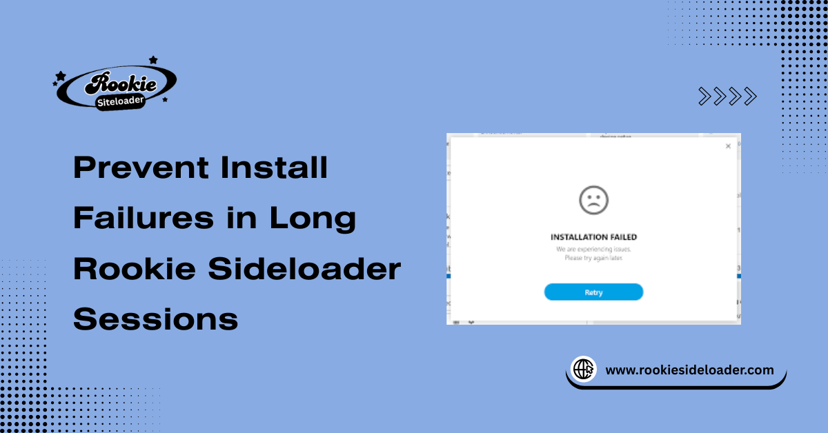 Prevent Install Failures in Long Rookie Sideloader Sessions