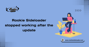 Rookie Sideloader stopped working after the update