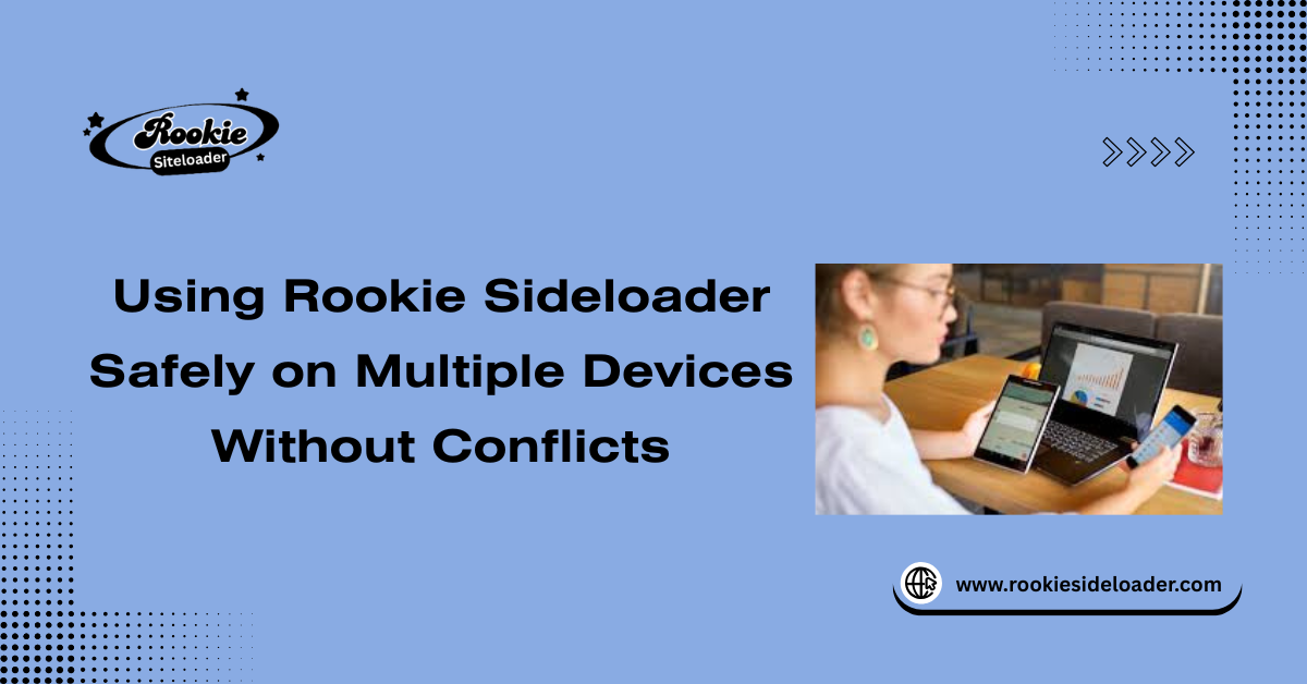 Using Rookie Sideloader Safely on Multiple Devices Without Conflicts