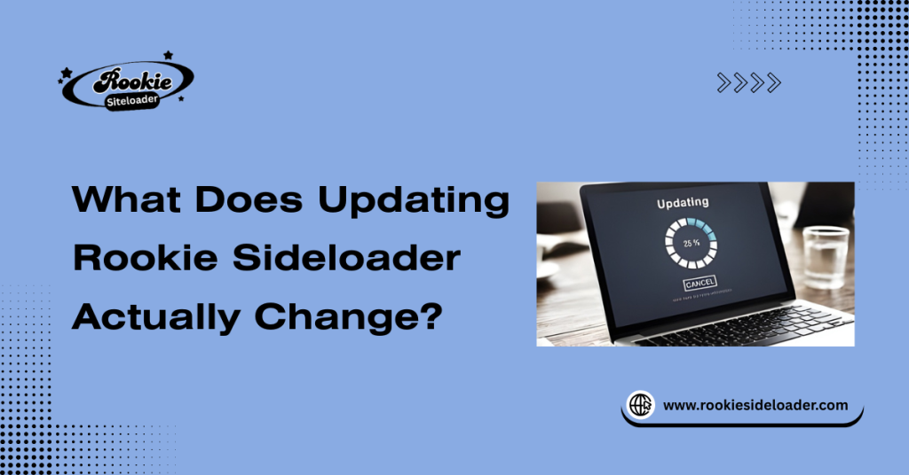What Does Updating Rookie Sideloader Actually Change