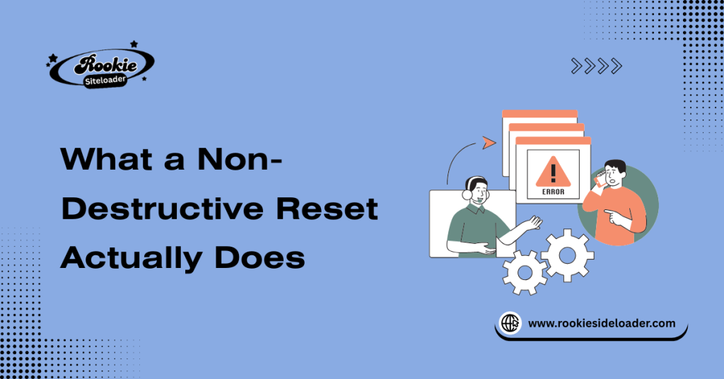 What a Non-Destructive Reset Actually Does